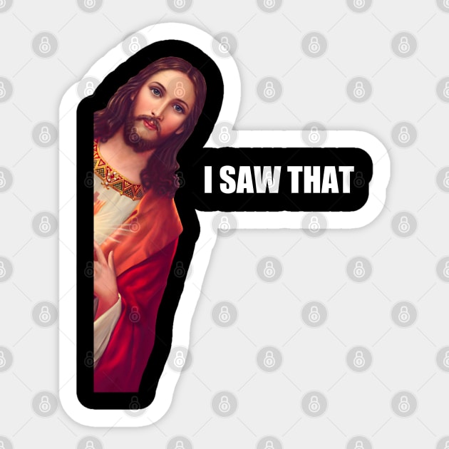 I Saw That - Jesus (HD) Sticker by Stupiditee